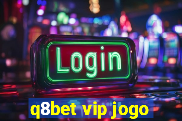 q8bet vip jogo